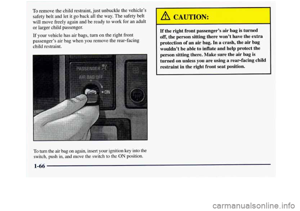 GMC SIERRA 1998 Manual PDF ~  ~~  ~~~~  ~  ~ 
~~~~  ~~  ~~~~~~ 
~ ~. , 
To remove the child restraint, just unbuckle the vehicle’s 
safety belt and  let  it  go back all the  way. The safety belt 
will move freely again and  