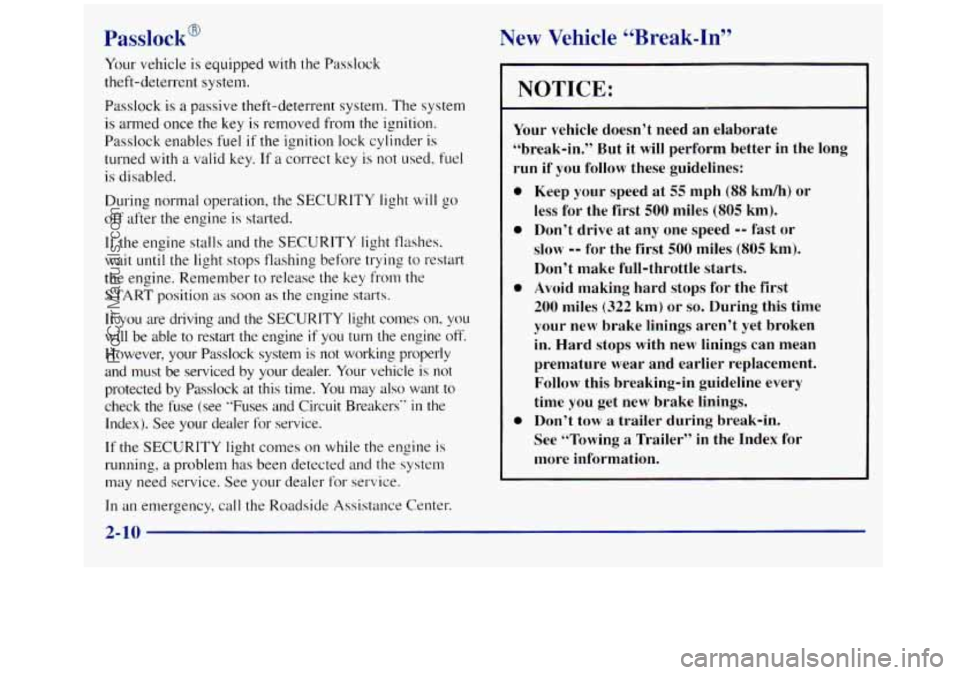 GMC SIERRA 1998  Owners Manual Passlock@ New Vehicle “Break-In” 
Your vehicle  is equipped  with the Passlock 
theft-deterrent  system. 
Passlock is  a passive theft-deterrent  system. The 
system 
is armed once the key  is  re