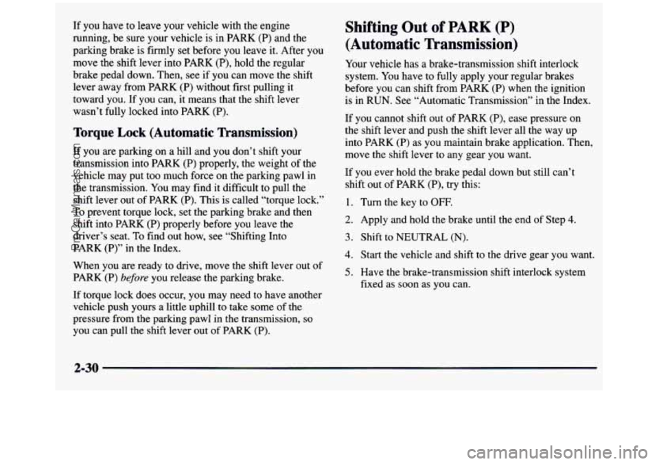 GMC SIERRA 1997 Owners Manual If you have to leave your vehicle with the engine
running, be sure your vehicle is in PARK (P) and the
parking brake is firmly set before you leave
it. After you
move the shif GMC SIERRA 1997 Owners Manual If you have to leave your vehicle with the engine
running, be sure your vehicle is in PARK (P) and the
parking brake is firmly set before you leave
it. After you
move the shif