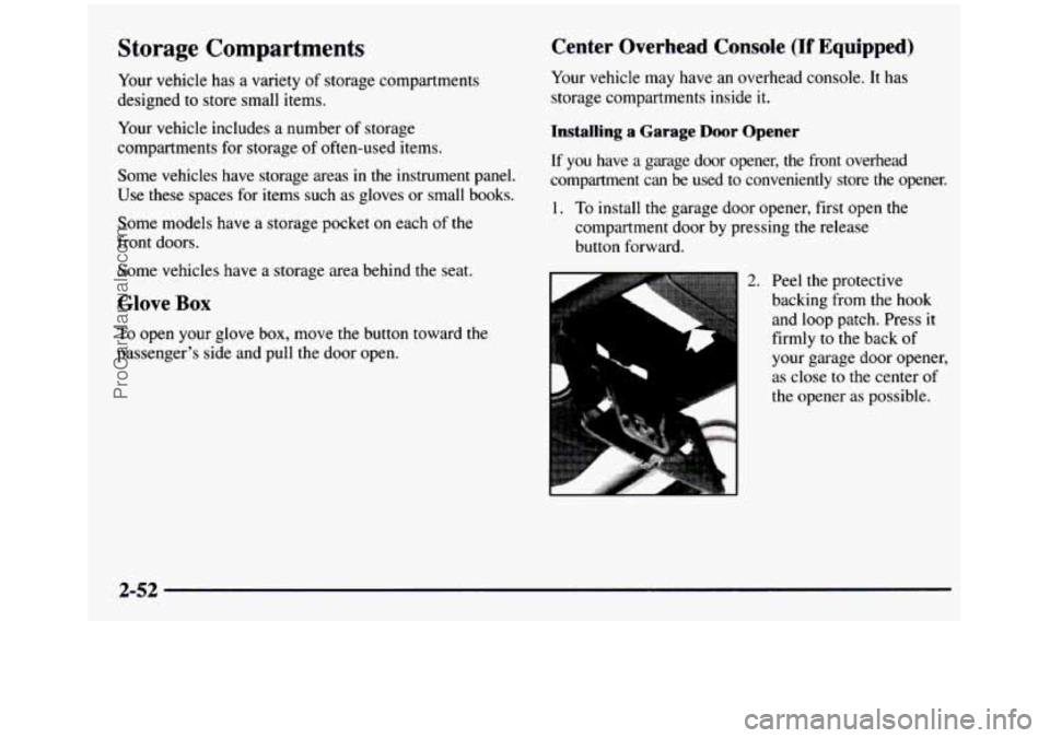 GMC SIERRA 1997 Owners Manual Storage Compartments
Your vehicle has a variety of storage compartments
designed to store small items.
Your vehicle includes a number of storage
compartments for storage
of often-u GMC SIERRA 1997 Owners Manual Storage Compartments
Your vehicle has a variety of storage compartments
designed to store small items.
Your vehicle includes a number of storage
compartments for storage
of often-u