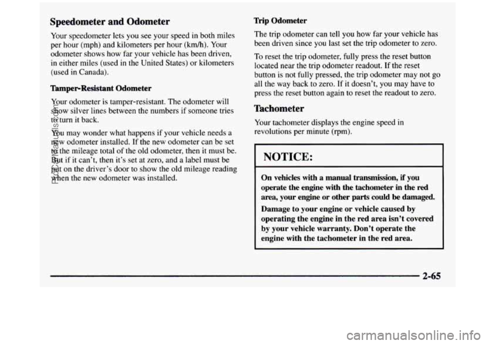 GMC SIERRA 1997 Owners Manual Speedometer and Odometer
Your speedometer lets you see your speed in both miles
per hour (mph) and kilometers per hour (km/h). Your
odometer shows how far your vehicle has been drive GMC SIERRA 1997 Owners Manual Speedometer and Odometer
Your speedometer lets you see your speed in both miles
per hour (mph) and kilometers per hour (km/h). Your
odometer shows how far your vehicle has been drive