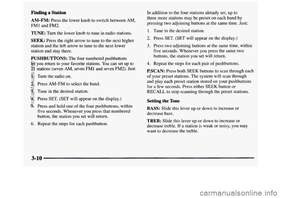 GMC SIERRA 1997 Owners Manual Finding a Station
AM-FM: Press the lower knob to switch between AM,
FM1 and FM2.
TUNE: Turn the lower knob to tune in radio stations.
SEEK: Press the right arrow to tune to the next GMC SIERRA 1997 Owners Manual Finding a Station
AM-FM: Press the lower knob to switch between AM,
FM1 and FM2.
TUNE: Turn the lower knob to tune in radio stations.
SEEK: Press the right arrow to tune to the next