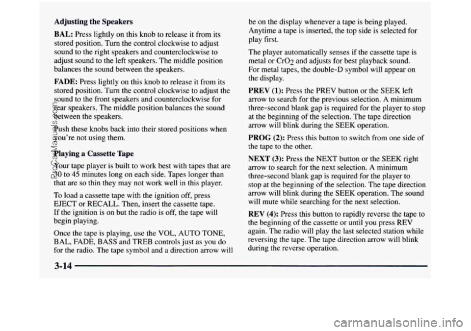 GMC SIERRA 1997 Owners Manual Adjusting the Speakers
BAL: Press lightly on this knob to release it from its
stored position. Turn the control clockwise
to adjust
sound to the right speakers and counterclockwise GMC SIERRA 1997 Owners Manual Adjusting the Speakers
BAL: Press lightly on this knob to release it from its
stored position. Turn the control clockwise
to adjust
sound to the right speakers and counterclockwise