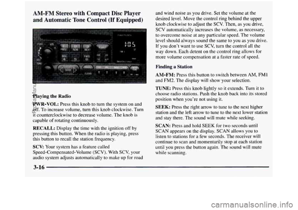 GMC SIERRA 1997 Owners Manual AM-FM Stereo with Compact Disc Player
and Automatic
Tone Control (If Equipped)
and wind noise as you drive. Set the volume at the
desired
level. Move the control ring behind the upp GMC SIERRA 1997 Owners Manual AM-FM Stereo with Compact Disc Player
and Automatic
Tone Control (If Equipped)
and wind noise as you drive. Set the volume at the
desired
level. Move the control ring behind the upp