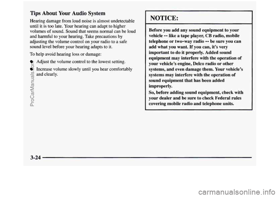 GMC SIERRA 1997 Owners Manual Tips About Your Audio System
Hearing damage from loud noise is almost undetectable
until it is too late. Your hearing can adapt to higher
volumes of sound. Sound that seems normal GMC SIERRA 1997 Owners Manual Tips About Your Audio System
Hearing damage from loud noise is almost undetectable
until it is too late. Your hearing can adapt to higher
volumes of sound. Sound that seems normal