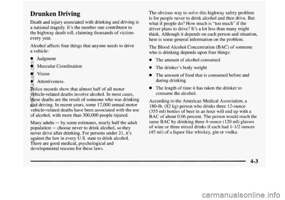 GMC SIERRA 1997 Owners Manual Drunken Driving
Death and injury associated with drinking and driving is
a national tragedy. It’s the number one contributor to
the highway death toll, claiming thousands
of GMC SIERRA 1997 Owners Manual Drunken Driving
Death and injury associated with drinking and driving is
a national tragedy. It’s the number one contributor to
the highway death toll, claiming thousands
of