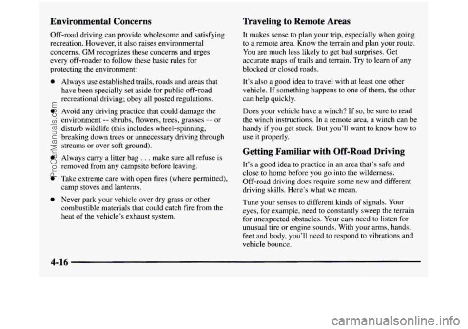 GMC SIERRA 1997 Owners Manual Environmental Concerns
Off-road driving can provide wholesome and satisfying
recreation. However, it also raises environmental
concerns.
GM recognizes these concerns and urges
every o GMC SIERRA 1997 Owners Manual Environmental Concerns
Off-road driving can provide wholesome and satisfying
recreation. However, it also raises environmental
concerns.
GM recognizes these concerns and urges
every o