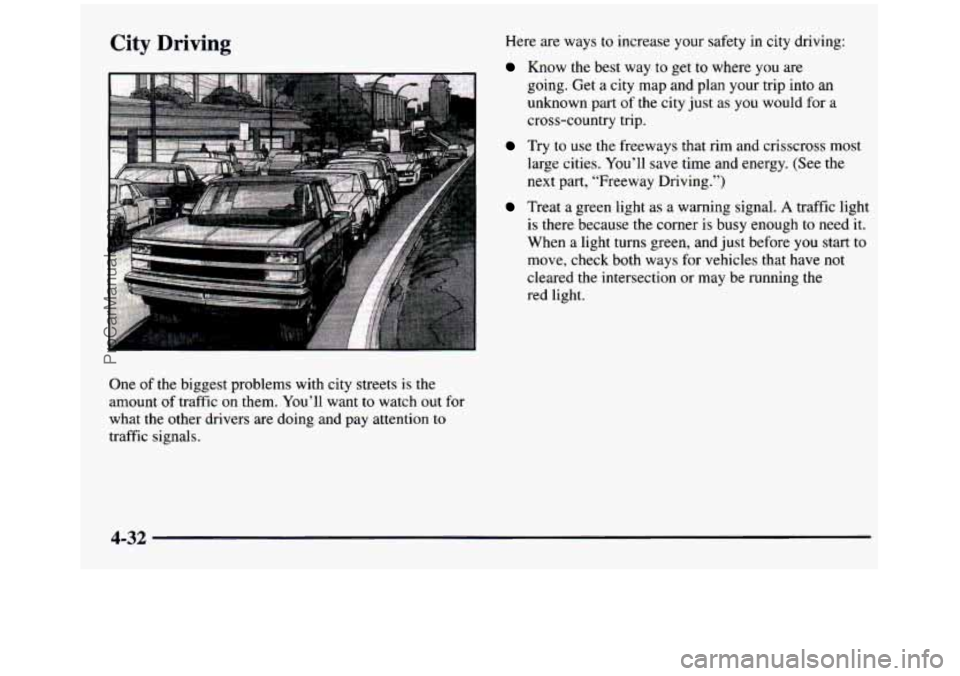 GMC SIERRA 1997 Owners Manual City Driving Here are ways to increase your safety in city driving:
Know the best way to get to where you are
going. Get a city map and plan your trip into an
unknown part of th GMC SIERRA 1997 Owners Manual City Driving Here are ways to increase your safety in city driving:
Know the best way to get to where you are
going. Get a city map and plan your trip into an
unknown part of th