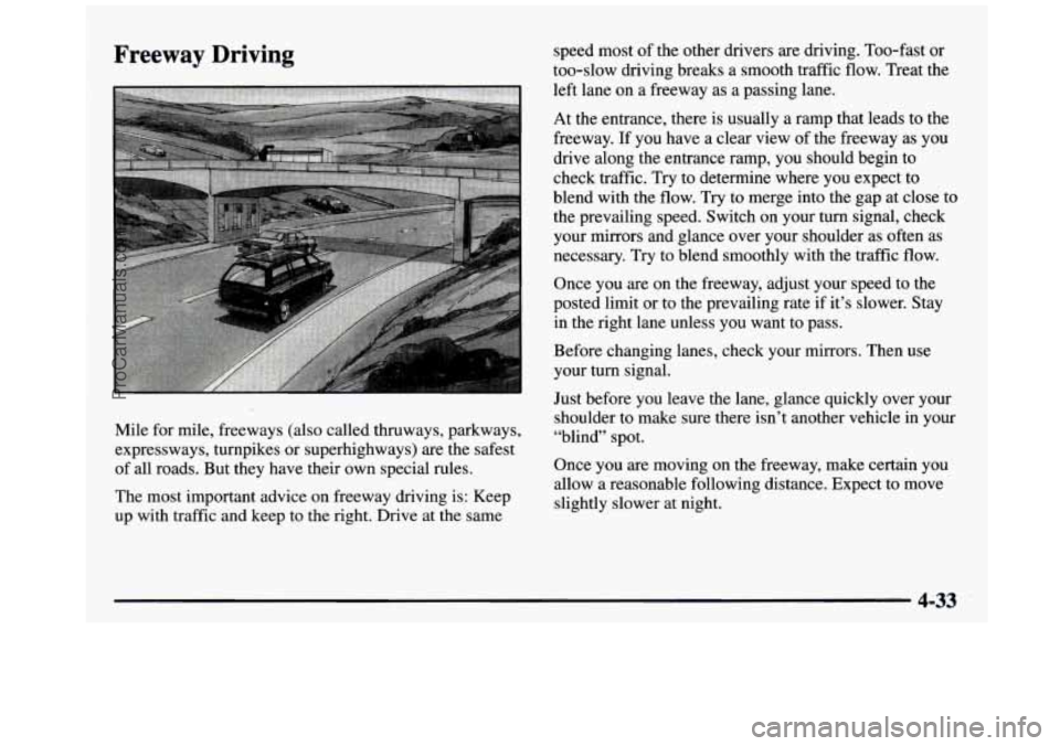 GMC SIERRA 1997  Owners Manual Freeway Driving 
Mile for mile,  freeways  (also  called  thruways,  parkways, 
expressways,  turnpikes  or superhighways) 
are the  safest 
of  all  roads.  But  they  have  their  own special  rules