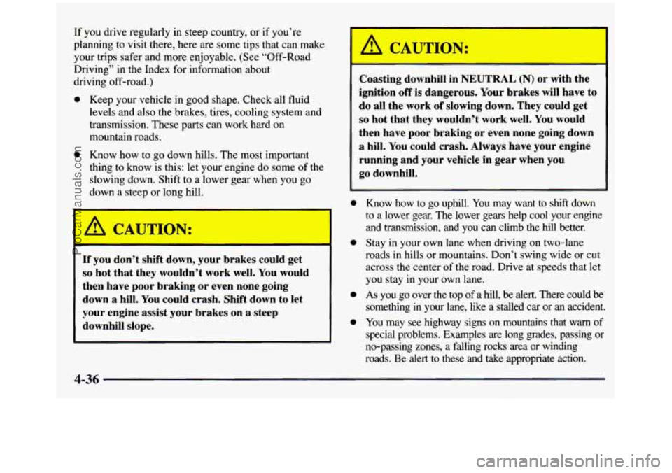 GMC SIERRA 1997  Owners Manual If you drive  regularly in steep country, or if you’re 
planning  to visit  there,  here are some  tips 
that can  make 
your  trips  safer and  more  enjoyable.  (See  “Off-Road 
Driving”  in  