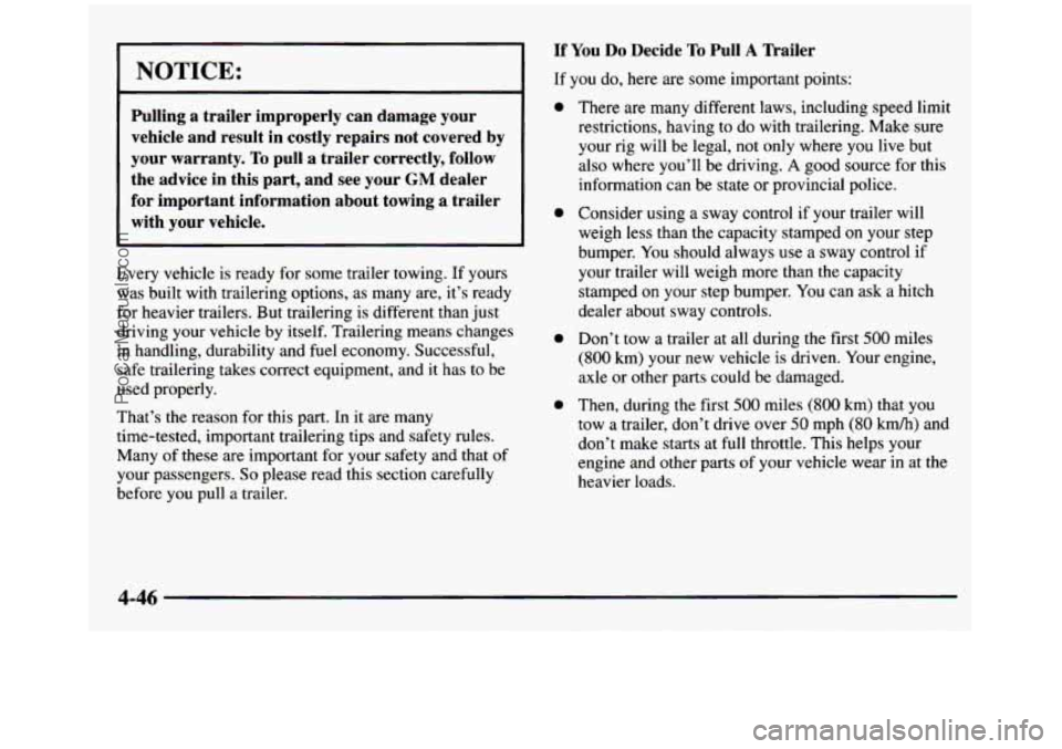 GMC SIERRA 1997  Owners Manual NOTICE: 
Pulling a  trailer  improperly  can  damage  your 
vehicle  and  result  in  costly  repairs  not  covered 
by 
your  warranty. To pull  a  trailer  correctly,  follow 
the  advice  in  this 