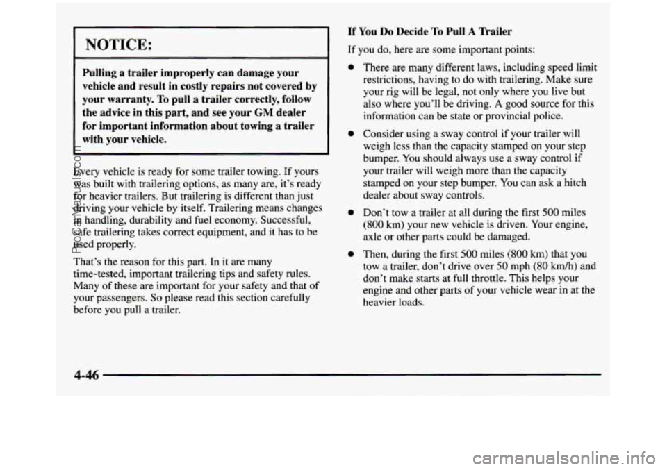 GMC SIERRA 1997  Owners Manual NOTICE: 
Pulling a  trailer  improperly  can  damage  your 
vehicle  and  result  in  costly  repairs  not  covered 
by 
your  warranty. To pull  a  trailer  correctly,  follow 
the  advice  in  this 