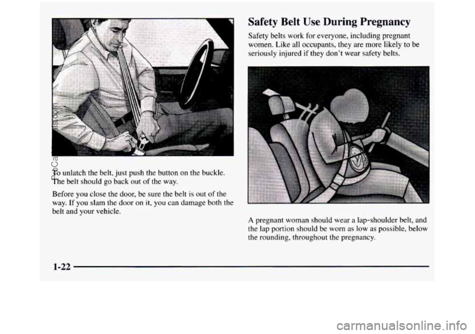 GMC SIERRA 1997 Owners Manual I
Safety Belt Use During Pregnancy
Safety belts work for everyone, including pregnant
women. Like
all occupants, they are more likely to be
seriously injured if they dont wear s GMC SIERRA 1997 Owners Manual I
Safety Belt Use During Pregnancy
Safety belts work for everyone, including pregnant
women. Like
all occupants, they are more likely to be
seriously injured if they dont wear s