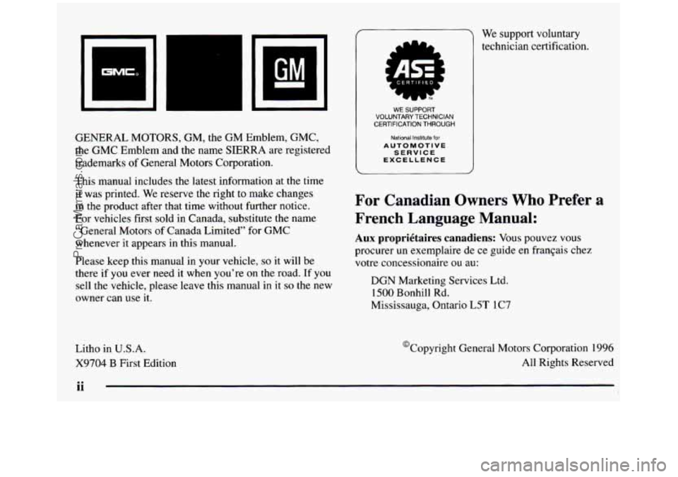 GMC SIERRA 1997 Owners Manual GENERAL MOTORS, GM, the GM Emblem, GMC,
the GMC Emblem and the name
SIERRA are registered
trademarks of General Motors Corporation.
This manual includes the latest information GMC SIERRA 1997 Owners Manual GENERAL MOTORS, GM, the GM Emblem, GMC,
the GMC Emblem and the name
SIERRA are registered
trademarks of General Motors Corporation.
This manual includes the latest information