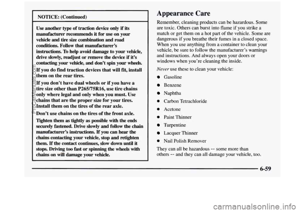 GMC SIERRA 1997 Owners Manual NOTICE: (Continued)
Use another type of traction device only if its
manufacturer recommends it for
use on your
vehicle and
tire size combination and road
conditions. Follow that man GMC SIERRA 1997 Owners Manual NOTICE: (Continued)
Use another type of traction device only if its
manufacturer recommends it for
use on your
vehicle and
tire size combination and road
conditions. Follow that man