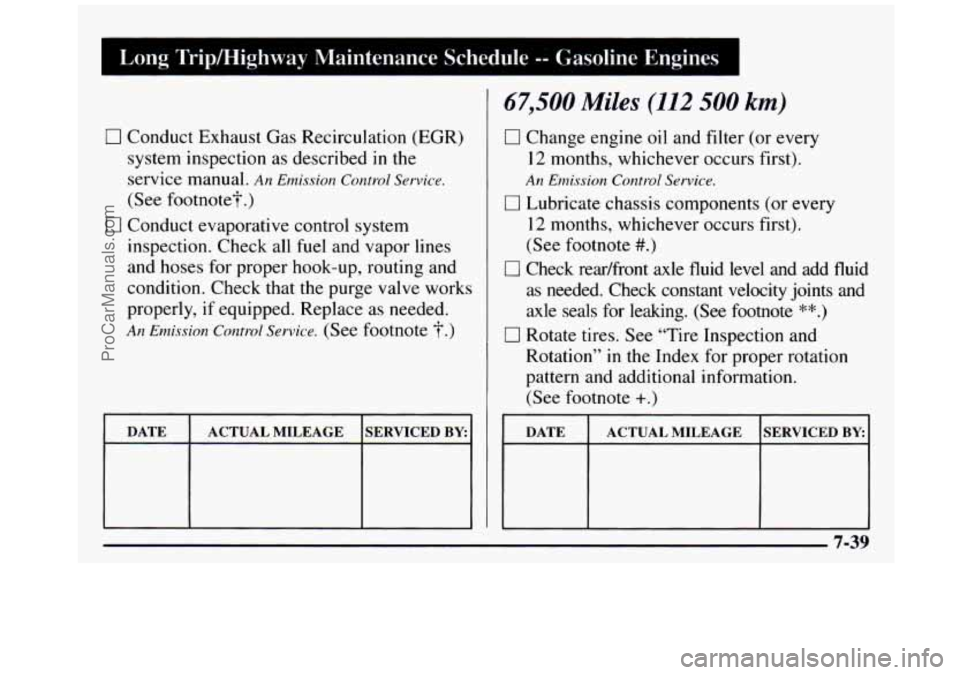 GMC SIERRA 1997 Owners Manual Long Tripmighway Maintenance Schedule -- Gasoline Engines I
0 Conduct Exhaust Gas Recirculation (EGR)
system inspection as described
in the
service manual.
An Emission Corztrol Service.
(S GMC SIERRA 1997 Owners Manual Long Tripmighway Maintenance Schedule -- Gasoline Engines I
0 Conduct Exhaust Gas Recirculation (EGR)
system inspection as described
in the
service manual.
An Emission Corztrol Service.
(S