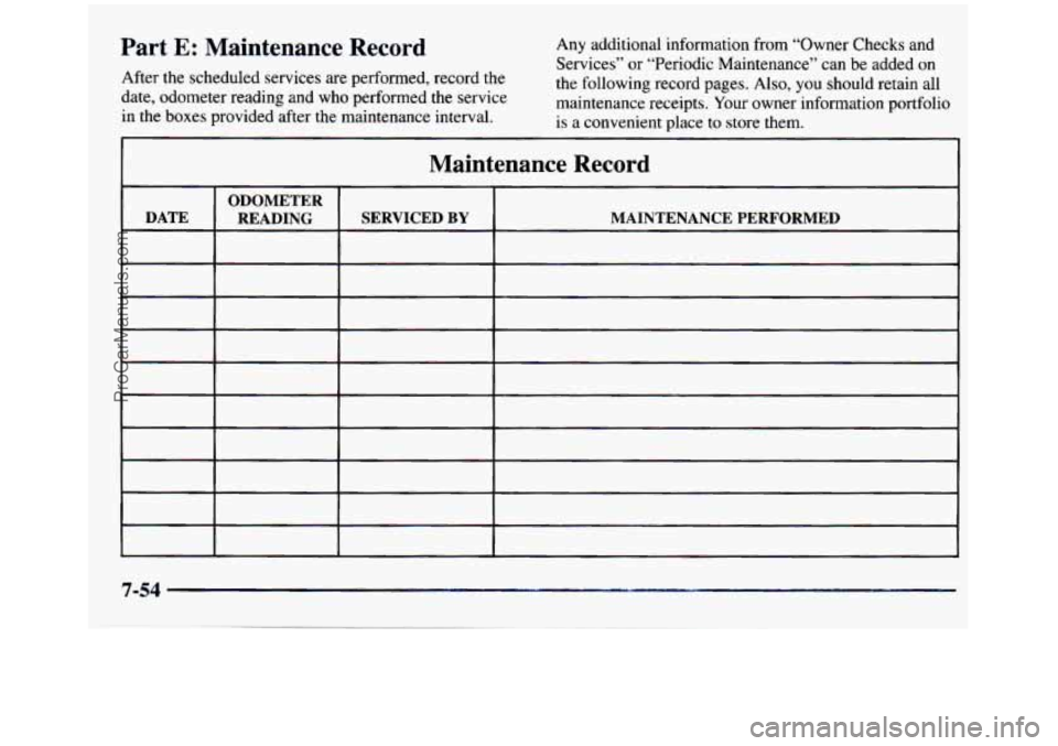 GMC SIERRA 1997 Owners Manual Part E: Maintenance Record
After the scheduled services are performed, record the
date, odometer reading and who performed
the service
in the boxes provided after the maintenance i GMC SIERRA 1997 Owners Manual Part E: Maintenance Record
After the scheduled services are performed, record the
date, odometer reading and who performed
the service
in the boxes provided after the maintenance i