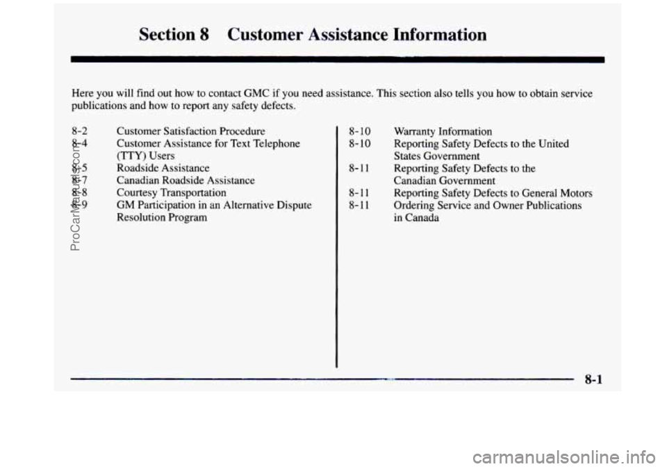 GMC SIERRA 1997 Owners Manual Section 8 Customer Assistance Information
Here you will find out how to contact GMC if you need assistance. This section also tells you how to obtain service
publications and how to r GMC SIERRA 1997 Owners Manual Section 8 Customer Assistance Information
Here you will find out how to contact GMC if you need assistance. This section also tells you how to obtain service
publications and how to r