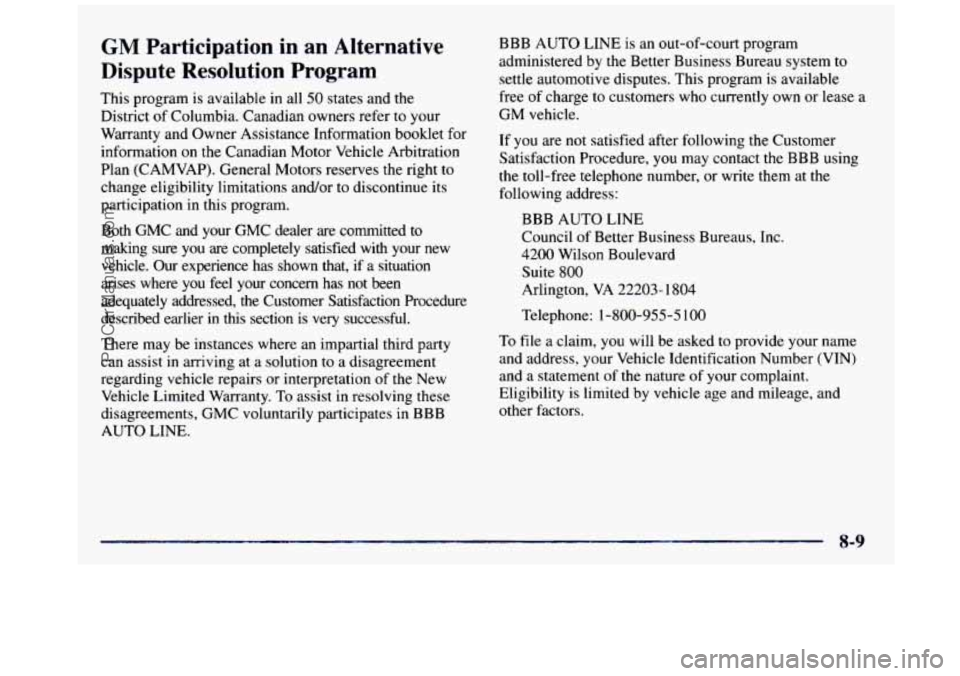 GMC SIERRA 1997 Owners Manual GM Participation in an Alternative
Dispute Resolution Program
This program is available in all 50 states and the
District of Columbia. Canadian owners refer to your
Warranty and Owner A GMC SIERRA 1997 Owners Manual GM Participation in an Alternative
Dispute Resolution Program
This program is available in all 50 states and the
District of Columbia. Canadian owners refer to your
Warranty and Owner A