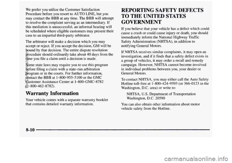 GMC SIERRA 1997 Owners Manual We prefer you utilize the Customer Satisfaction
Procedure before
you resort to AUTO LINE, but you
may contact the BBB at any time. The BBB will attempt
to resolve the complaint servin GMC SIERRA 1997 Owners Manual We prefer you utilize the Customer Satisfaction
Procedure before
you resort to AUTO LINE, but you
may contact the BBB at any time. The BBB will attempt
to resolve the complaint servin