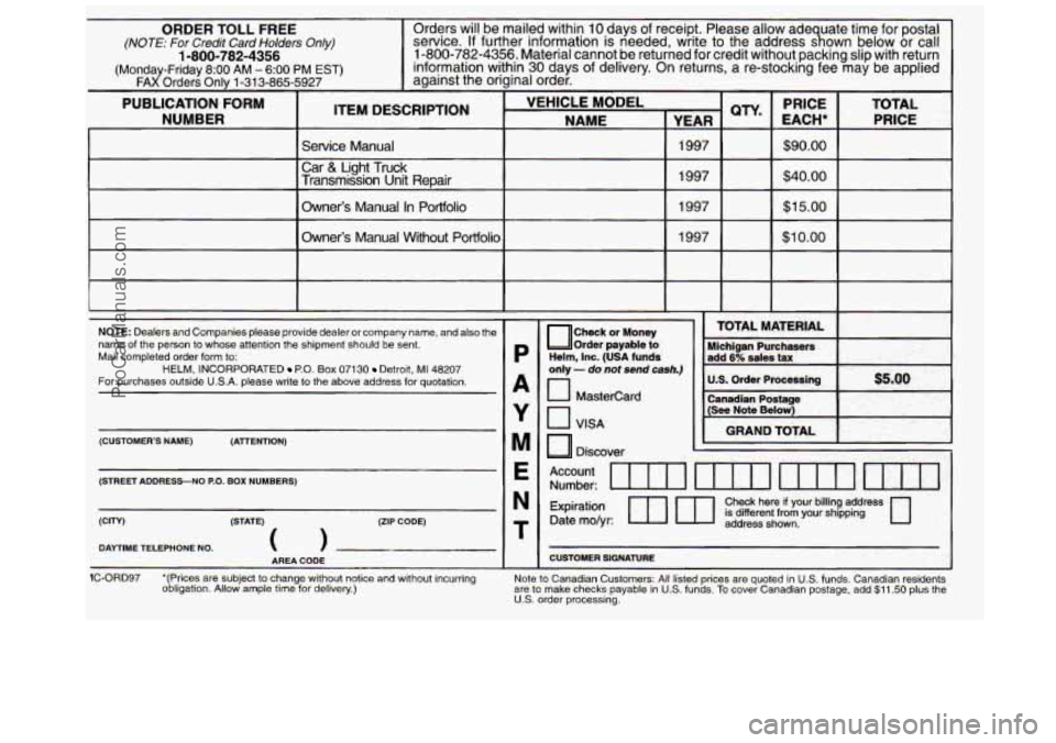 GMC SIERRA 1997 Owners Manual ORDER TOLL FREE Orders will be mailed within 10 days of receipt. Please allow \
ade uate time for postal
(NOTE: For Credit Card Holders Only) service. If further information is neede GMC SIERRA 1997 Owners Manual ORDER TOLL FREE Orders will be mailed within 10 days of receipt. Please allow \
ade uate time for postal
(NOTE: For Credit Card Holders Only) service. If further information is neede