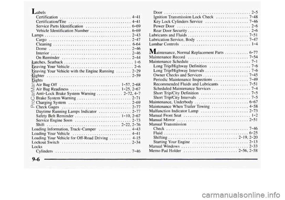 GMC SIERRA 1997 Owners Manual Labels Certification
................................. 4-4 1
Certificationflire ............................. 4-4 1
Service Parts Identification ..................... 6-69
Vehicle Identificatio GMC SIERRA 1997 Owners Manual Labels Certification
................................. 4-4 1
Certificationflire ............................. 4-4 1
Service Parts Identification ..................... 6-69
Vehicle Identificatio