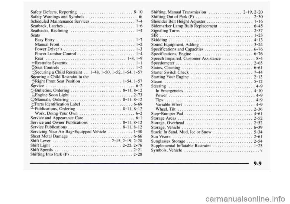 GMC SIERRA 1997 Owners Manual Safety Defects. Reporting ........................ 8- 10
Safety Warnings and Symbols ....................... 111
Scheduled Maintenance Services .................... 7-4
Seatback. Latches
.... GMC SIERRA 1997 Owners Manual Safety Defects. Reporting ........................ 8- 10
Safety Warnings and Symbols ....................... 111
Scheduled Maintenance Services .................... 7-4
Seatback. Latches
....