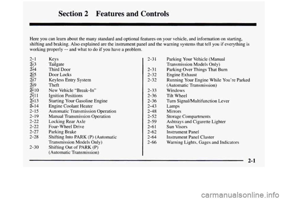 GMC SIERRA 1997 Manual PDF Section 2 Features and Controls
-
Here you can learn about the many standard and optional features on your vehicle, and information on starting,
shifting and braking. Also explained
GMC SIERRA 1997 Manual PDF Section 2 Features and Controls
-
Here you can learn about the many standard and optional features on your vehicle, and information on starting,
shifting and braking. Also explained