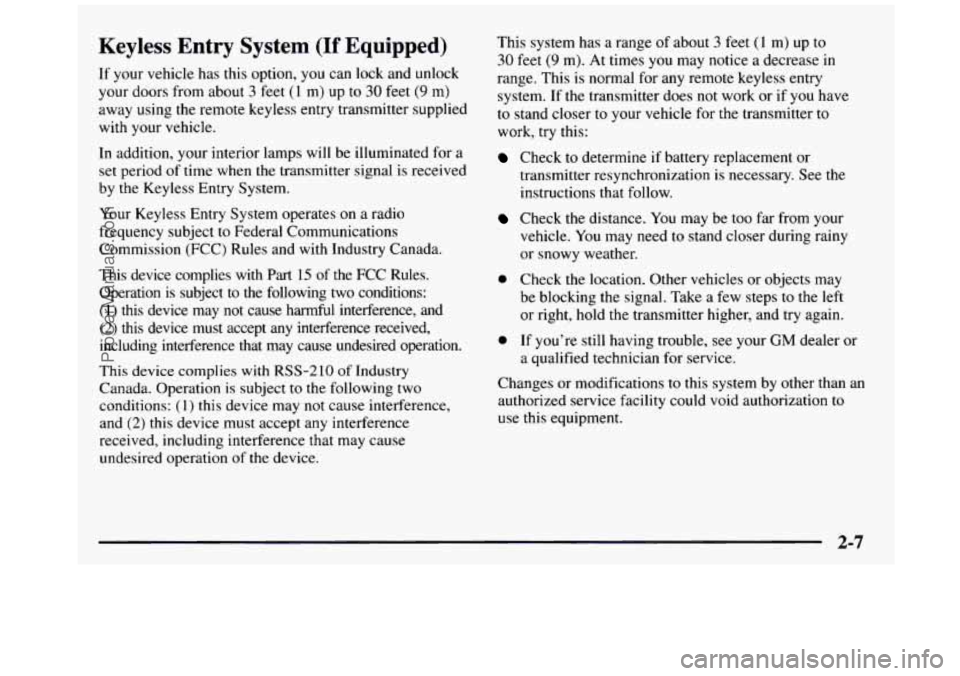 GMC SIERRA 1997  Owners Manual Keyless  Entry  System (If Equipped) 
If your  vehicle  has  this  option, you  can  lock  and  unlock 
your  doors  from  about 
3 feet (1 m)  up  to 30 feet (9 m) 
away using  the  remote  keyless  