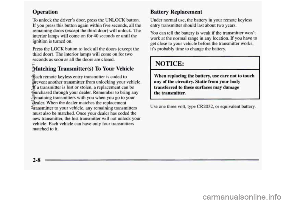 GMC SIERRA 1997  Owners Manual Operation Battery  Replacement 
To unlock  the  driver’s  door,  press  the  UNLOCK 
button. 
If you  press this button  again  within five seconds,  all  the 
remaining  doors (except  the  third  