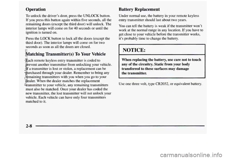 GMC SIERRA 1997 Manual Online Operation Battery Replacement
To unlock the driver’s door, press the UNLOCK
button.
If you press this button again within five seconds, all the
remaining doors (except the third GMC SIERRA 1997 Manual Online Operation Battery Replacement
To unlock the driver’s door, press the UNLOCK
button.
If you press this button again within five seconds, all the
remaining doors (except the third