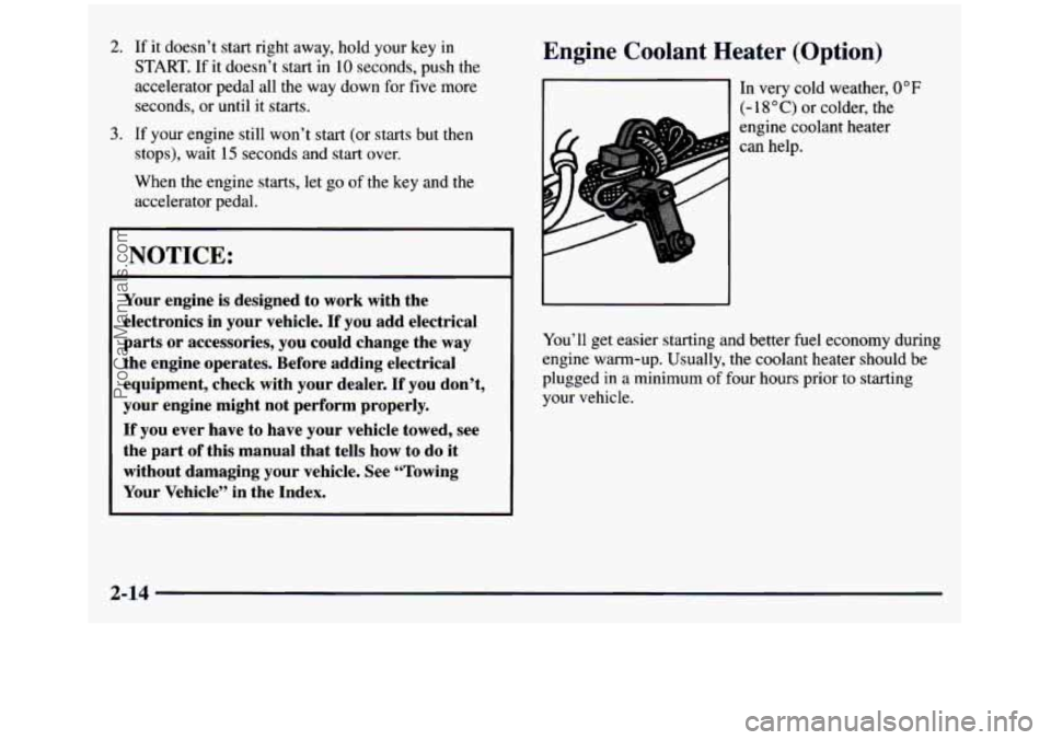 GMC SIERRA 1997 Manual Online 2. If it doesn’t start right away, hold your key in
START. If it doesn’t start in 10 seconds, push the
accelerator pedal all the way down for five more
seconds, or until
it star GMC SIERRA 1997 Manual Online 2. If it doesn’t start right away, hold your key in
START. If it doesn’t start in 10 seconds, push the
accelerator pedal all the way down for five more
seconds, or until
it star