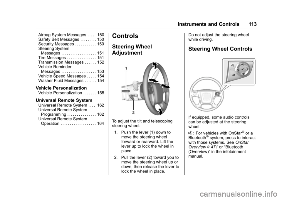 GMC SIERRA 1500 2017  Owners Manual GMC Sierra/Sierra Denali Owner Manual (GMNA-Localizing-U.S./Canada/
Mexico-9955992) - 2017 - crc - 5/3/16
Instruments and Controls 113
Airbag System Messages . . . . 150
Safety Belt Messages . . . . .