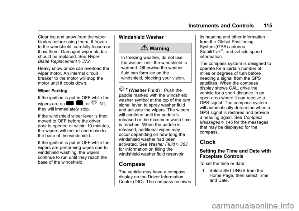 GMC SIERRA 1500 2017 Owners Manual GMC Sierra/Sierra Denali Owner Manual (GMNA-Localizing-U.S./Canada/
Mexico-9955992) - 2017 - crc - 5/3/16
Instruments and Controls 115
Clear ice and snow from the wiper
blades before using them. If fr GMC SIERRA 1500 2017 Owners Manual GMC Sierra/Sierra Denali Owner Manual (GMNA-Localizing-U.S./Canada/
Mexico-9955992) - 2017 - crc - 5/3/16
Instruments and Controls 115
Clear ice and snow from the wiper
blades before using them. If fr