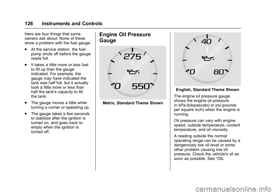 GMC SIERRA 1500 2017  Owners Manual GMC Sierra/Sierra Denali Owner Manual (GMNA-Localizing-U.S./Canada/
Mexico-9955992) - 2017 - crc - 5/3/16
126 Instruments and Controls
Here are four things that some
owners ask about. None of these
sh