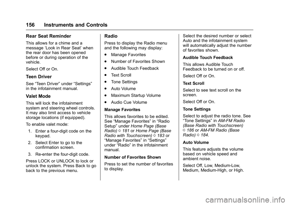 GMC SIERRA 1500 2017  Owners Manual GMC Sierra/Sierra Denali Owner Manual (GMNA-Localizing-U.S./Canada/
Mexico-9955992) - 2017 - crc - 5/3/16
156 Instruments and Controls
Rear Seat Reminder
This allows for a chime and a
message‘Look i