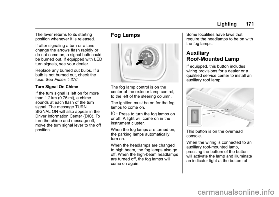 GMC SIERRA 1500 2017  Owners Manual GMC Sierra/Sierra Denali Owner Manual (GMNA-Localizing-U.S./Canada/
Mexico-9955992) - 2017 - crc - 5/3/16
Lighting 171
The lever returns to its starting
position whenever it is released.
If after sign