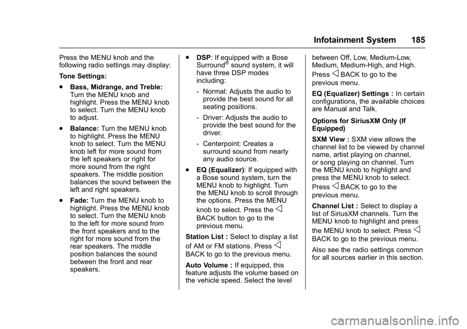 GMC SIERRA 1500 2017  Owners Manual GMC Sierra/Sierra Denali Owner Manual (GMNA-Localizing-U.S./Canada/
Mexico-9955992) - 2017 - crc - 5/3/16
Infotainment System 185
Press the MENU knob and the
following radio settings may display:
Tone