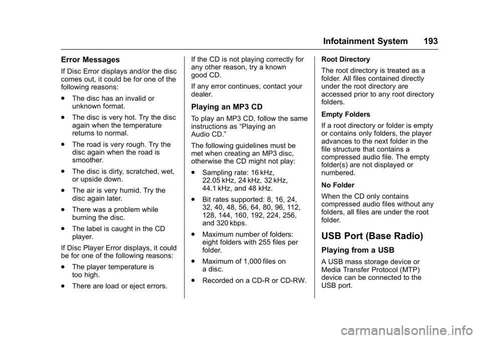 GMC SIERRA 1500 2017  Owners Manual GMC Sierra/Sierra Denali Owner Manual (GMNA-Localizing-U.S./Canada/
Mexico-9955992) - 2017 - crc - 5/3/16
Infotainment System 193
Error Messages
If Disc Error displays and/or the disc
comes out, it co