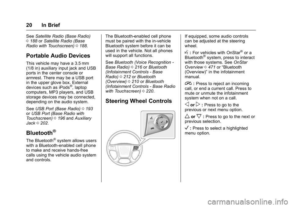 GMC SIERRA 1500 2017 Owners Manual GMC Sierra/Sierra Denali Owner Manual (GMNA-Localizing-U.S./Canada/
Mexico-9955992) - 2017 - crc - 5/3/16
20 In Brief
SeeSatellite Radio (Base Radio)
0 188 orSatellite Radio (Base
Radio with Touchscre GMC SIERRA 1500 2017 Owners Manual GMC Sierra/Sierra Denali Owner Manual (GMNA-Localizing-U.S./Canada/
Mexico-9955992) - 2017 - crc - 5/3/16
20 In Brief
SeeSatellite Radio (Base Radio)
0 188 orSatellite Radio (Base
Radio with Touchscre