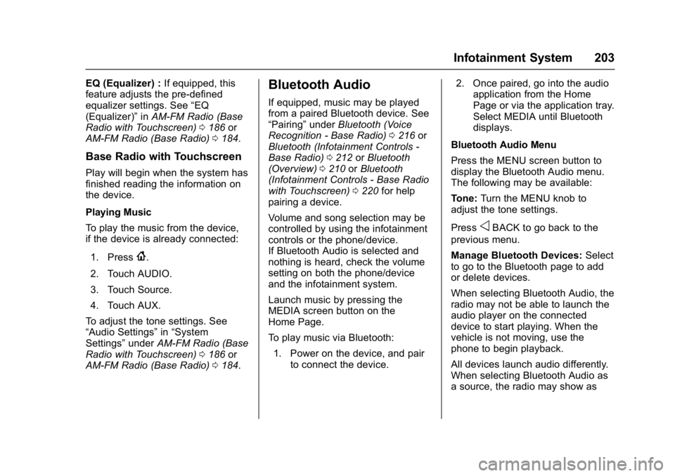 GMC SIERRA 1500 2017  Owners Manual GMC Sierra/Sierra Denali Owner Manual (GMNA-Localizing-U.S./Canada/
Mexico-9955992) - 2017 - crc - 5/3/16
Infotainment System 203
EQ (Equalizer) :If equipped, this
feature adjusts the pre-defined
equa