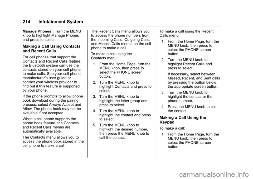 GMC SIERRA 1500 2017  Owners Manual GMC Sierra/Sierra Denali Owner Manual (GMNA-Localizing-U.S./Canada/
Mexico-9955992) - 2017 - crc - 5/3/16
214 Infotainment System
Manage Phones :Turn the MENU
knob to highlight Manage Phones
and press