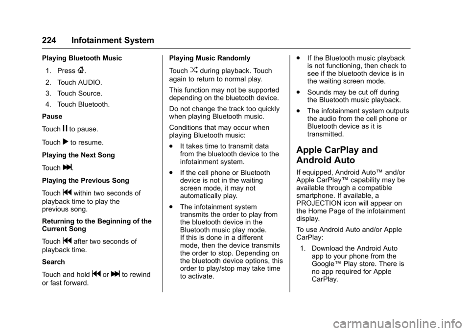 GMC SIERRA 1500 2017  Owners Manual GMC Sierra/Sierra Denali Owner Manual (GMNA-Localizing-U.S./Canada/
Mexico-9955992) - 2017 - crc - 5/3/16
224 Infotainment System
Playing Bluetooth Music1. Press
{.
2. Touch AUDIO.
3. Touch Source.
4.