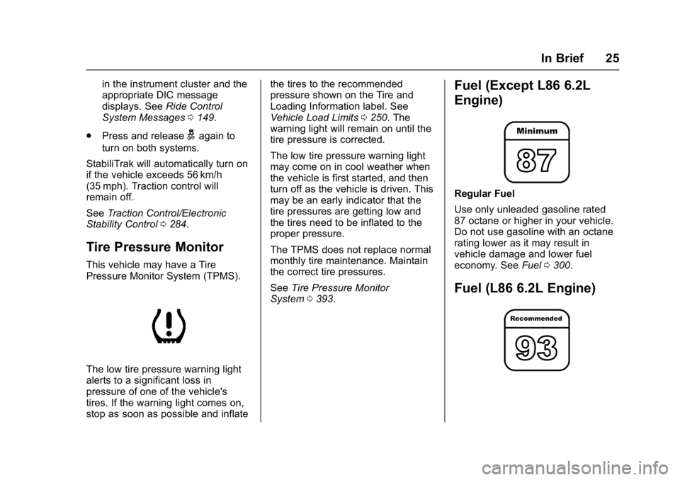 GMC SIERRA 1500 2017 Owners Manual GMC Sierra/Sierra Denali Owner Manual (GMNA-Localizing-U.S./Canada/
Mexico-9955992) - 2017 - crc - 5/3/16
In Brief 25
in the instrument cluster and the
appropriate DIC message
displays. SeeRide Contro GMC SIERRA 1500 2017 Owners Manual GMC Sierra/Sierra Denali Owner Manual (GMNA-Localizing-U.S./Canada/
Mexico-9955992) - 2017 - crc - 5/3/16
In Brief 25
in the instrument cluster and the
appropriate DIC message
displays. SeeRide Contro
