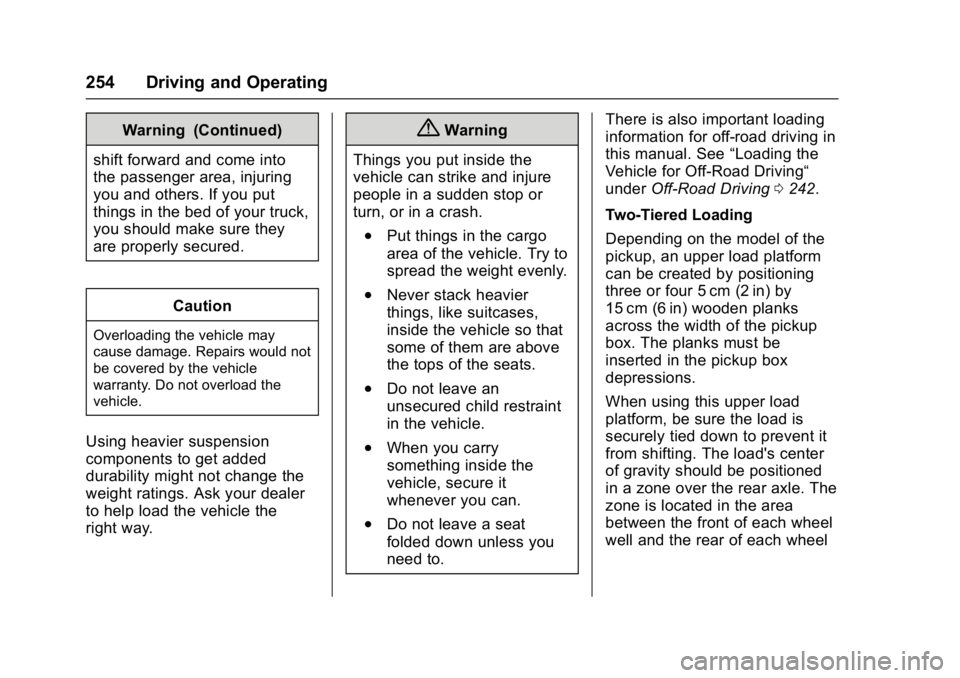 GMC SIERRA 1500 2017  Owners Manual GMC Sierra/Sierra Denali Owner Manual (GMNA-Localizing-U.S./Canada/
Mexico-9955992) - 2017 - crc - 5/3/16
254 Driving and Operating
Warning (Continued)
shift forward and come into
the passenger area, 