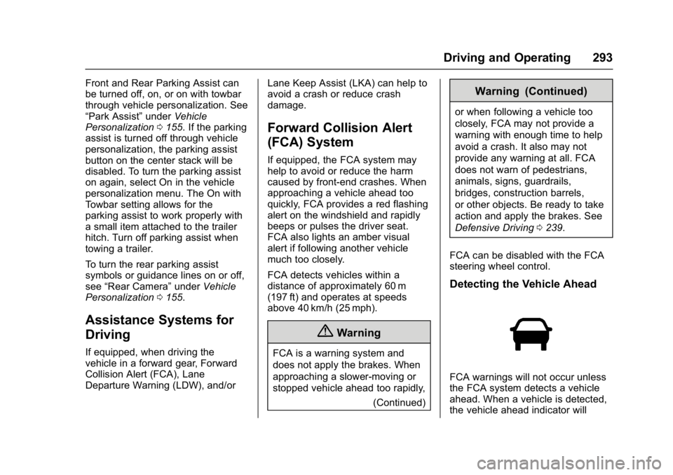 GMC SIERRA 1500 2017  Owners Manual GMC Sierra/Sierra Denali Owner Manual (GMNA-Localizing-U.S./Canada/
Mexico-9955992) - 2017 - crc - 5/3/16
Driving and Operating 293
Front and Rear Parking Assist can
be turned off, on, or on with towb