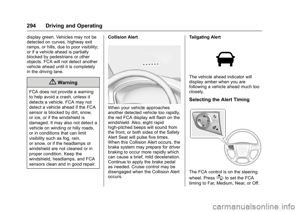 GMC SIERRA 1500 2017  Owners Manual GMC Sierra/Sierra Denali Owner Manual (GMNA-Localizing-U.S./Canada/
Mexico-9955992) - 2017 - crc - 5/3/16
294 Driving and Operating
display green. Vehicles may not be
detected on curves, highway exit
