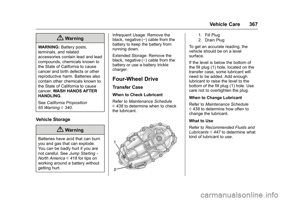 GMC SIERRA 1500 2017 Owners Manual GMC Sierra/Sierra Denali Owner Manual (GMNA-Localizing-U.S./Canada/
Mexico-9955992) - 2017 - crc - 5/3/16
Vehicle Care 367
{Warning
WARNING:Battery posts,
terminals, and related
accessories contain le GMC SIERRA 1500 2017 Owners Manual GMC Sierra/Sierra Denali Owner Manual (GMNA-Localizing-U.S./Canada/
Mexico-9955992) - 2017 - crc - 5/3/16
Vehicle Care 367
{Warning
WARNING:Battery posts,
terminals, and related
accessories contain le
