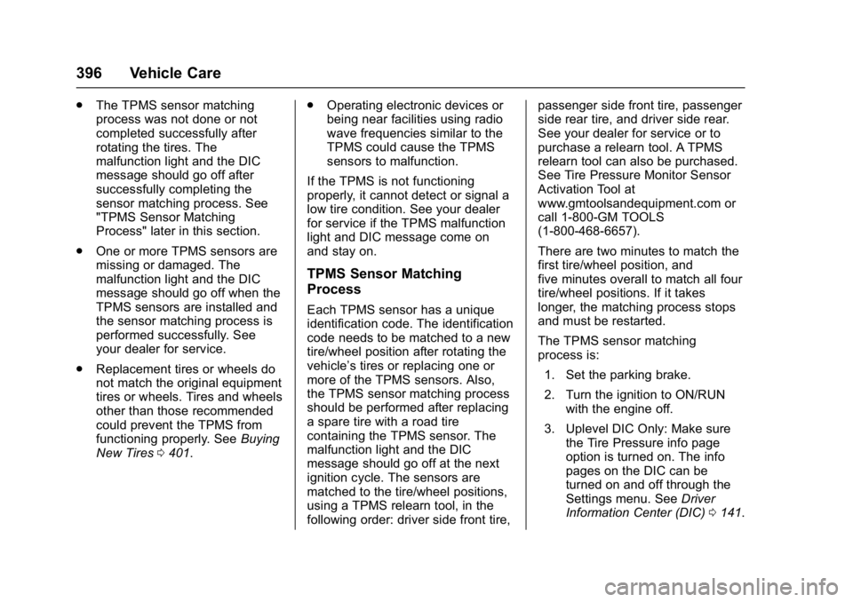 GMC SIERRA 1500 2017 Owners Manual GMC Sierra/Sierra Denali Owner Manual (GMNA-Localizing-U.S./Canada/
Mexico-9955992) - 2017 - crc - 5/3/16
396 Vehicle Care
.The TPMS sensor matching
process was not done or not
completed successfully GMC SIERRA 1500 2017 Owners Manual GMC Sierra/Sierra Denali Owner Manual (GMNA-Localizing-U.S./Canada/
Mexico-9955992) - 2017 - crc - 5/3/16
396 Vehicle Care
.The TPMS sensor matching
process was not done or not
completed successfully