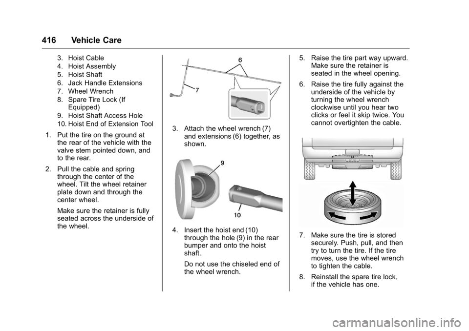 GMC SIERRA 1500 2017  Owners Manual GMC Sierra/Sierra Denali Owner Manual (GMNA-Localizing-U.S./Canada/
Mexico-9955992) - 2017 - crc - 5/3/16
416 Vehicle Care
3. Hoist Cable
4. Hoist Assembly
5. Hoist Shaft
6. Jack Handle Extensions
7. 